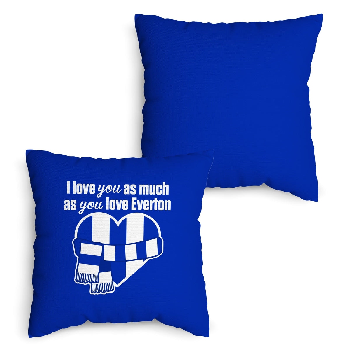 Love You as much as You Love Everton - 45cm Cushion