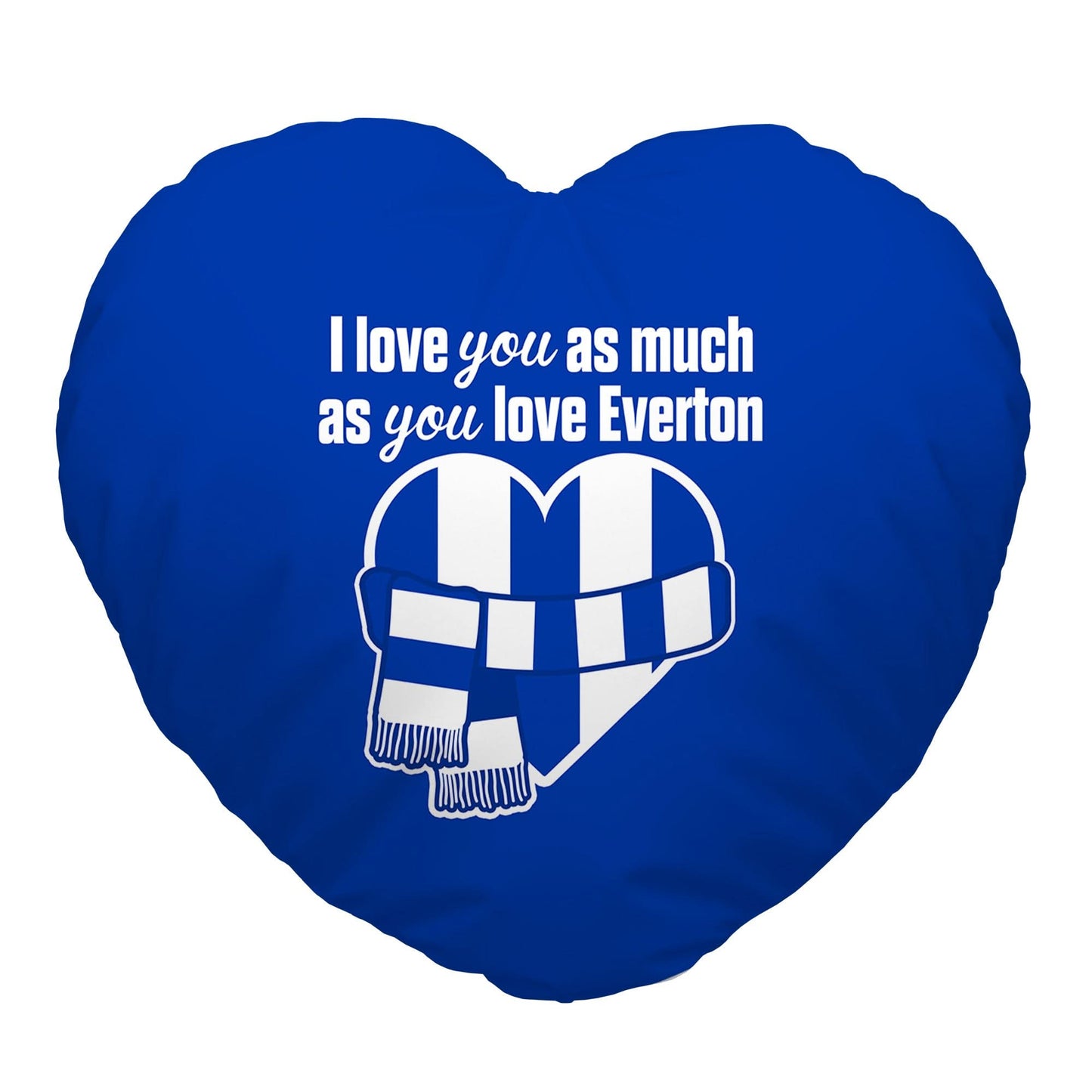 Love You as much as You Love Everton - Heart Shaped Cushion