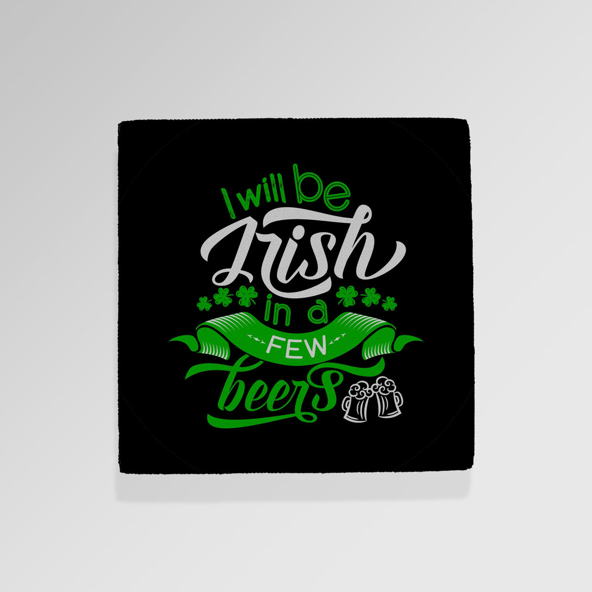 Irish In A Few Beers - Drinks Coaster - Round or Square