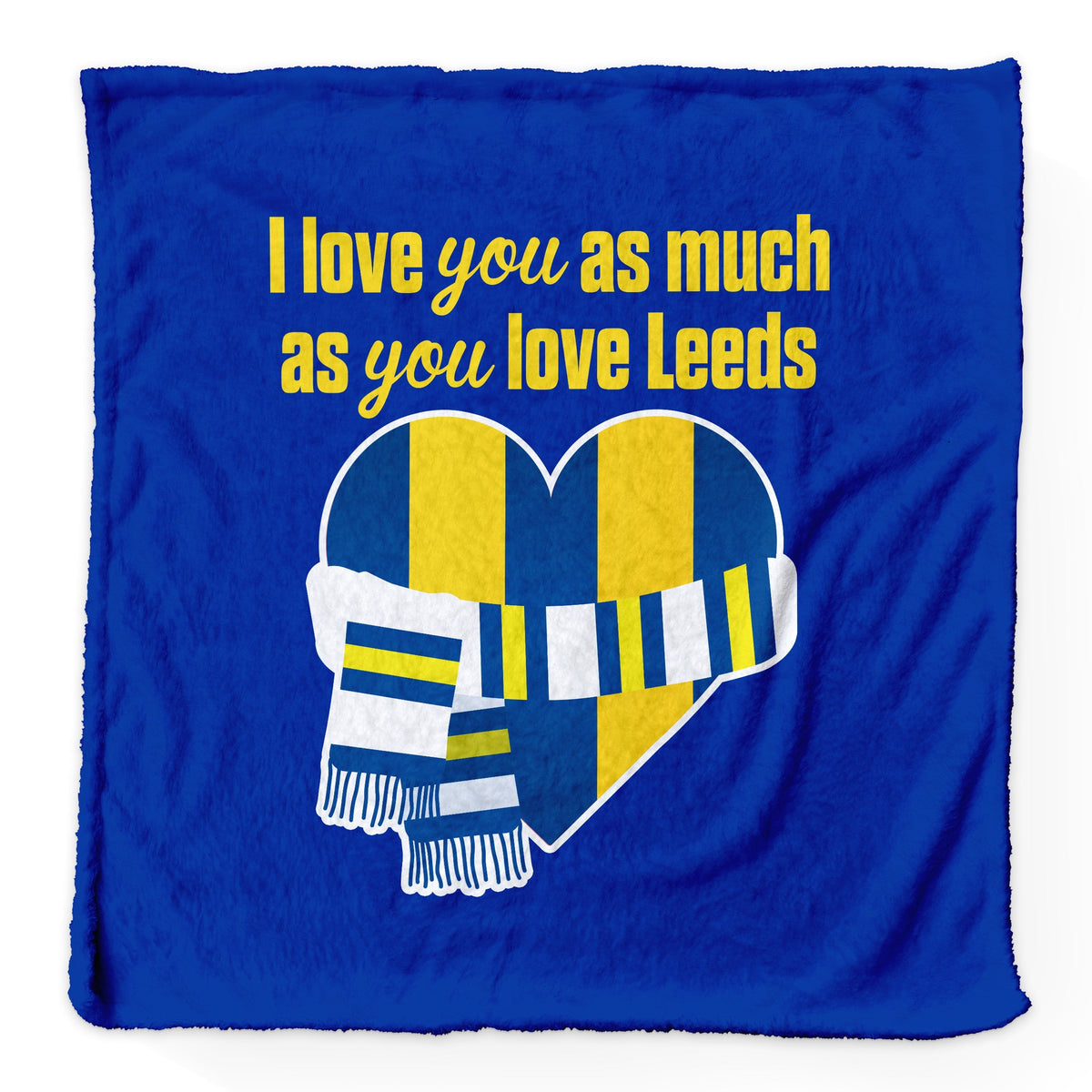 Love You as much as You Love Leeds - Luxury Fleece Blanket 150cm X 150cm