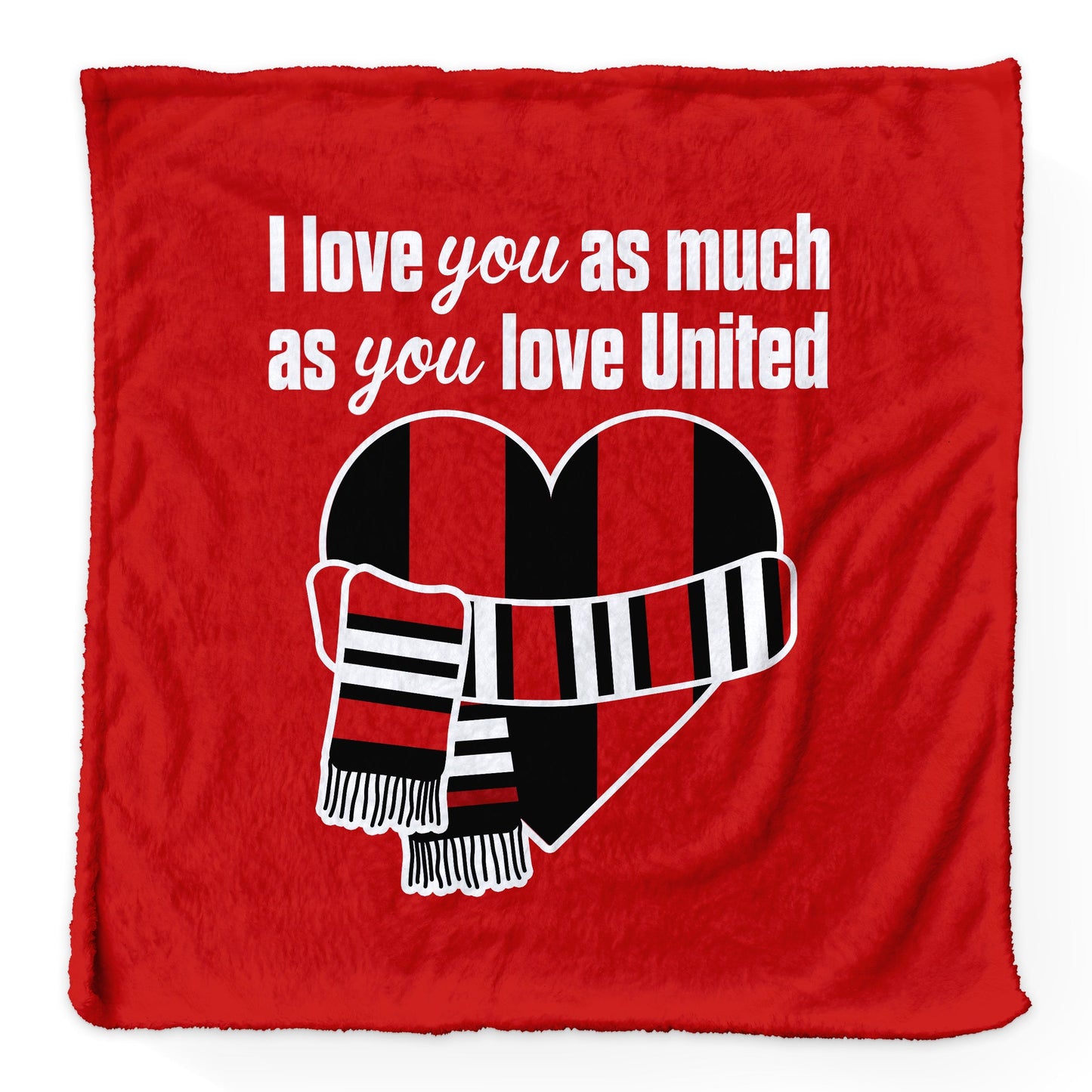 Love You as much as You Love United - Luxury Fleece Blanket 150cm X 150cm