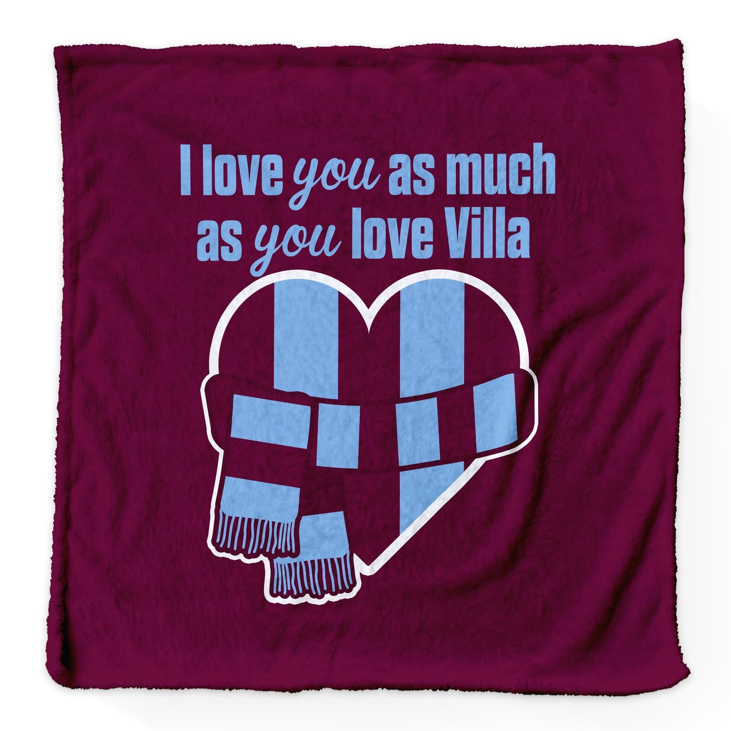 Love You as much as You Love Aston Villa - Luxury Fleece Blanket 150cm X 150cm