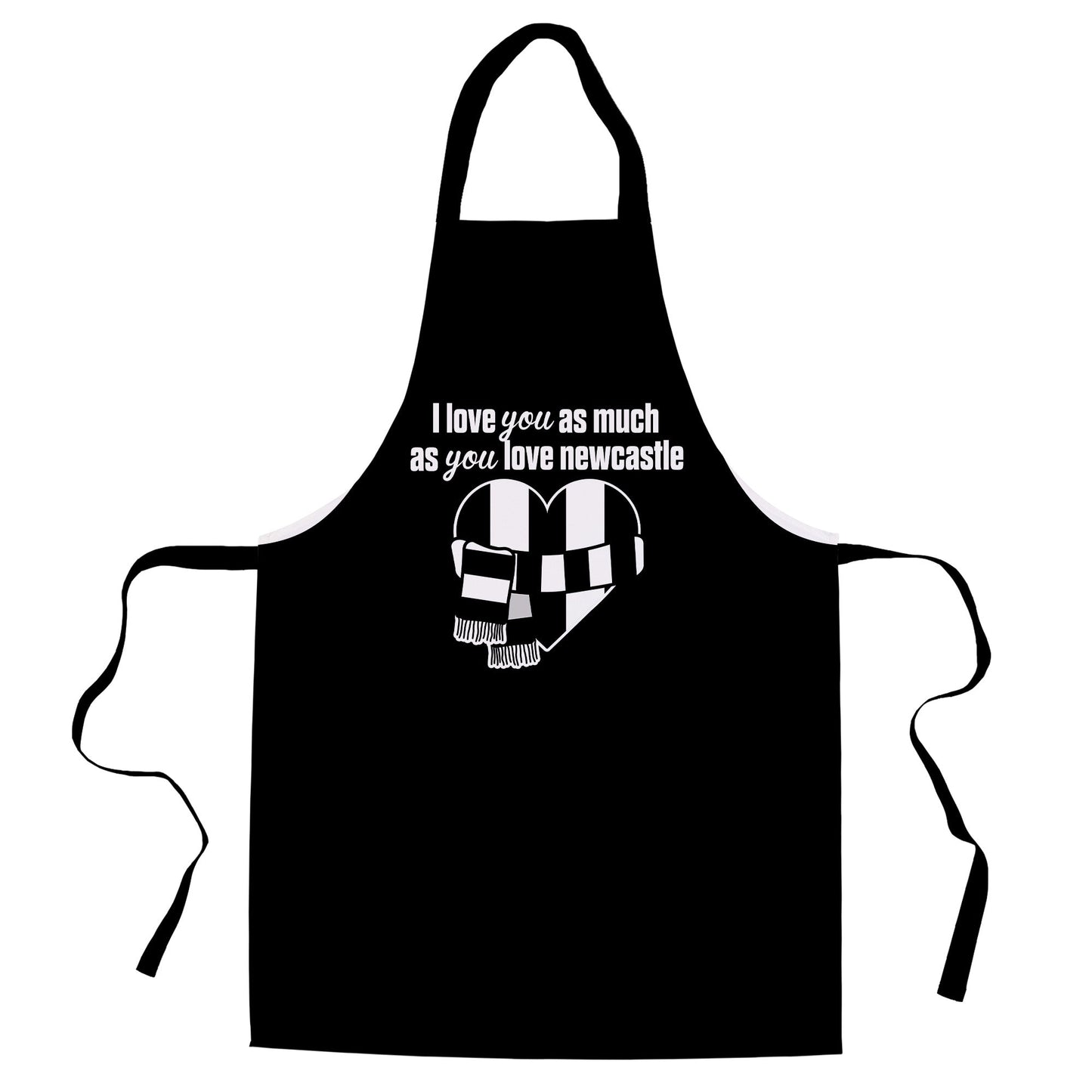 Love you as much as You Love Newcastle - Novelty Apron