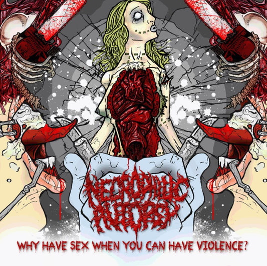 Necrophilic Autopsy - Why Have Sex When You Can Have Violence