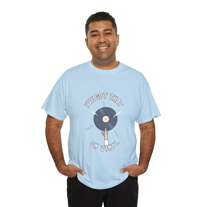 'I've Got That On Vinyl' T-Shirt