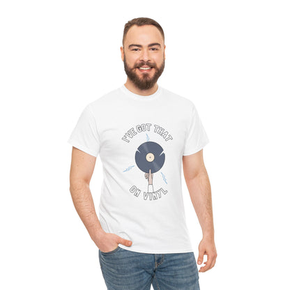 'I've Got That On Vinyl' T-Shirt