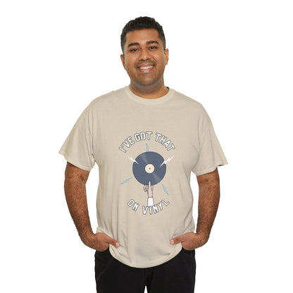 'I've Got That On Vinyl' T-Shirt