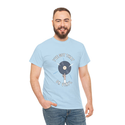 'I've Got That On Vinyl' T-Shirt