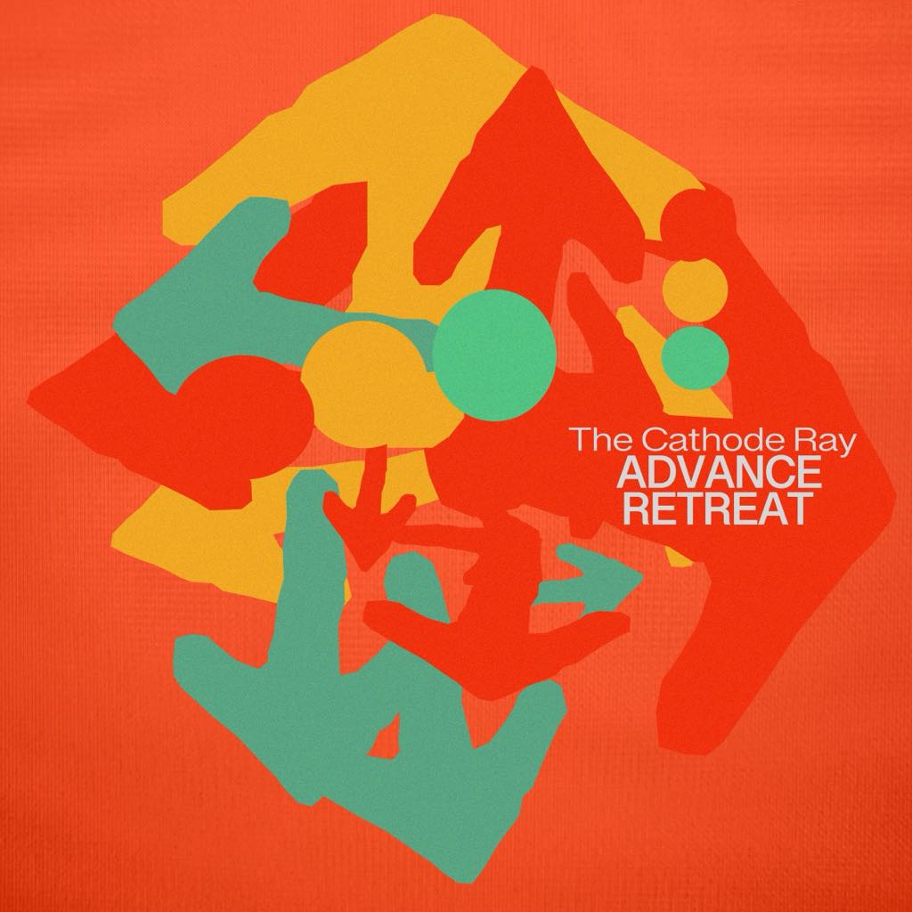 The Cathode Ray - Advance Retreat