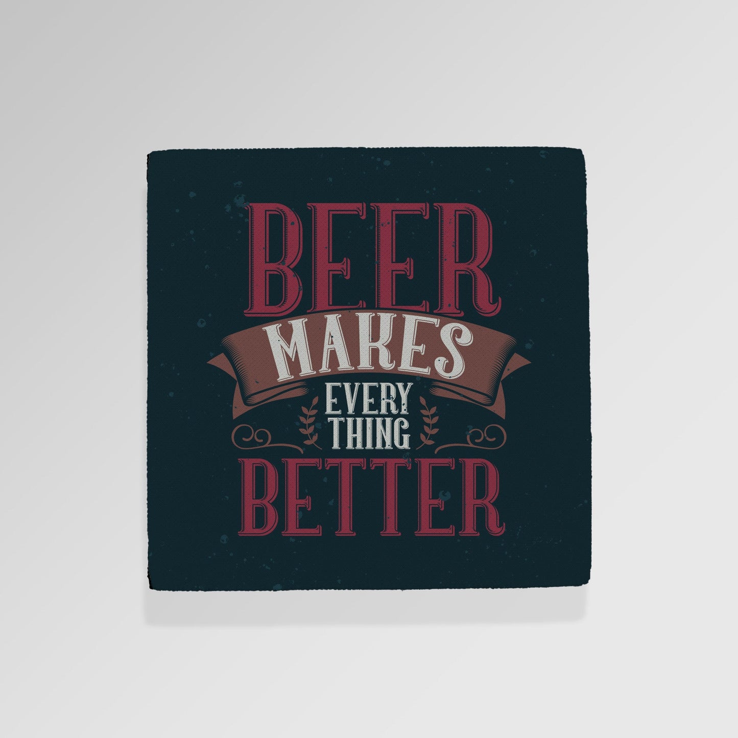 Beer Makes Everything Better - Drinks Coaster - Round or Square