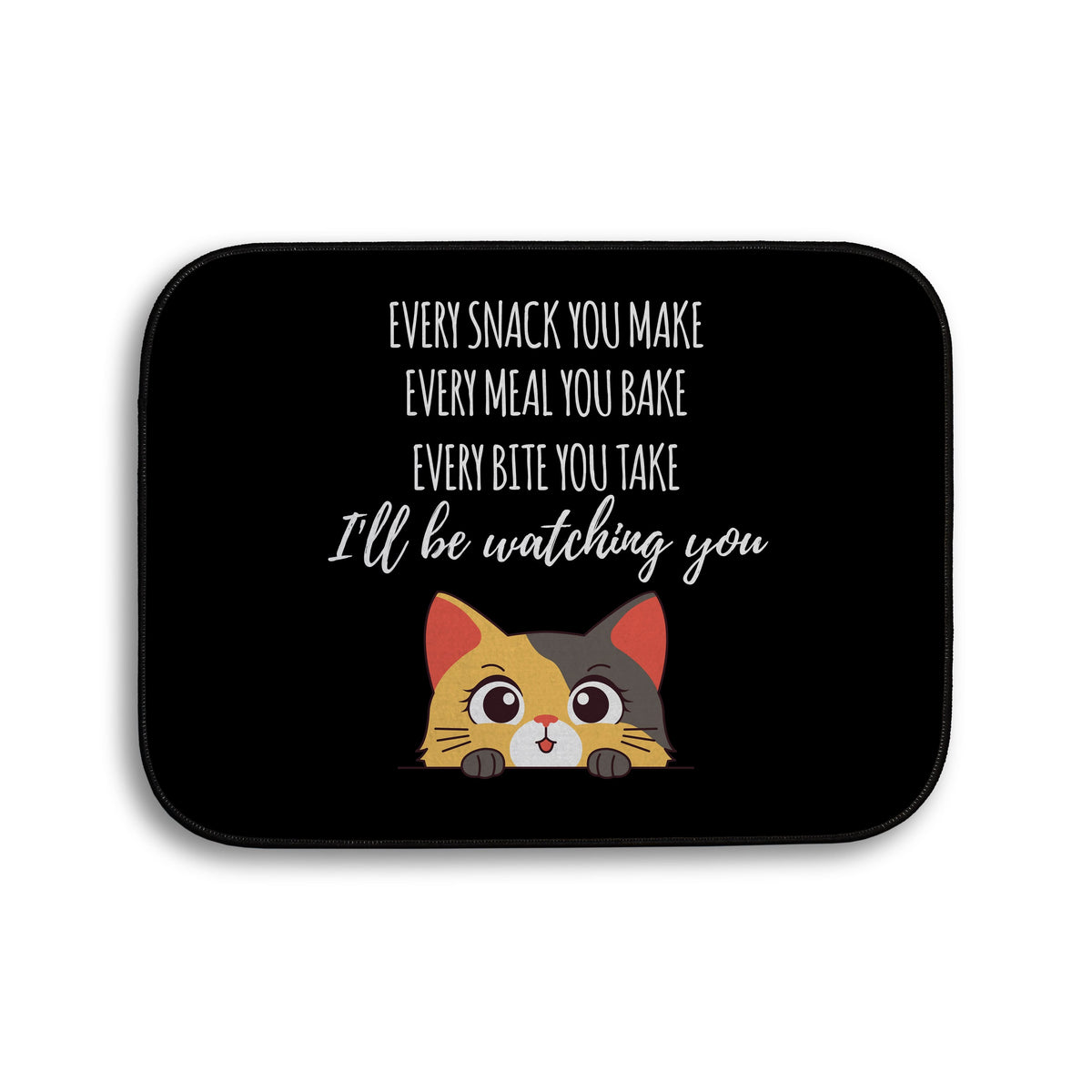 Every snack you make Funny Lyrics - Pet food Mat - Choose your Cat!