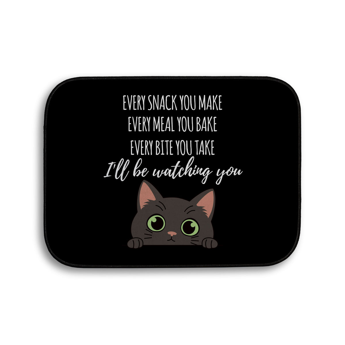 Every snack you make Funny Lyrics - Pet food Mat - Choose your Cat!