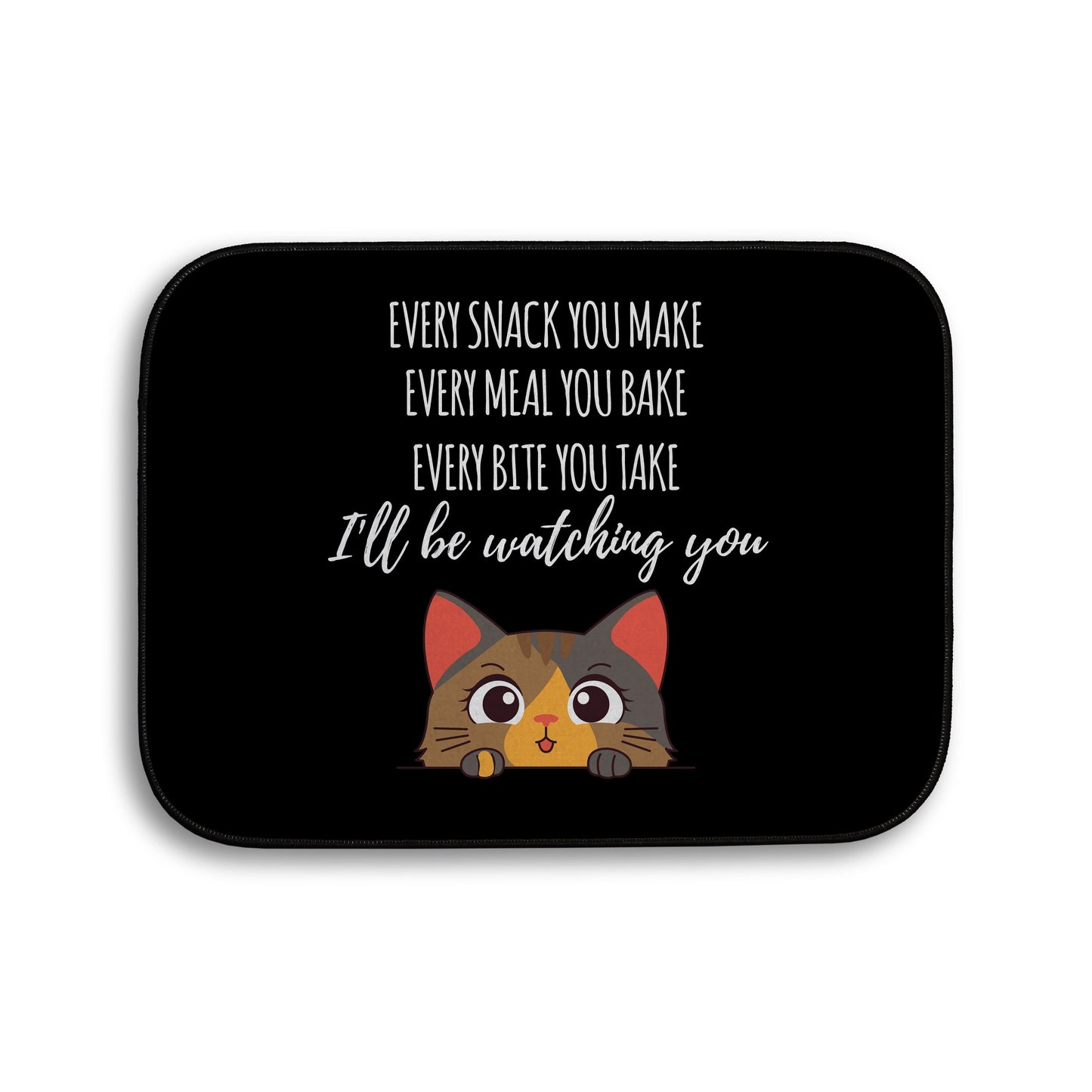 Every snack you make Funny Lyrics - Pet food Mat - Choose your Cat!