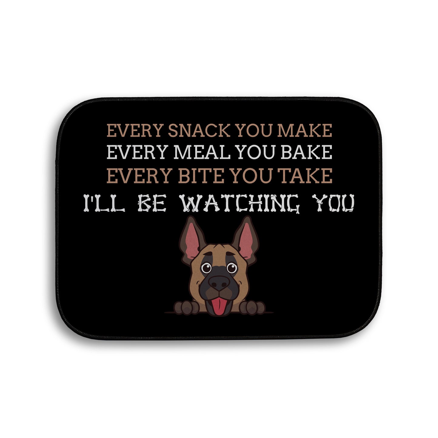 Every snack you make Funny Lyrics - Pet food Mat - Choose your Dog!