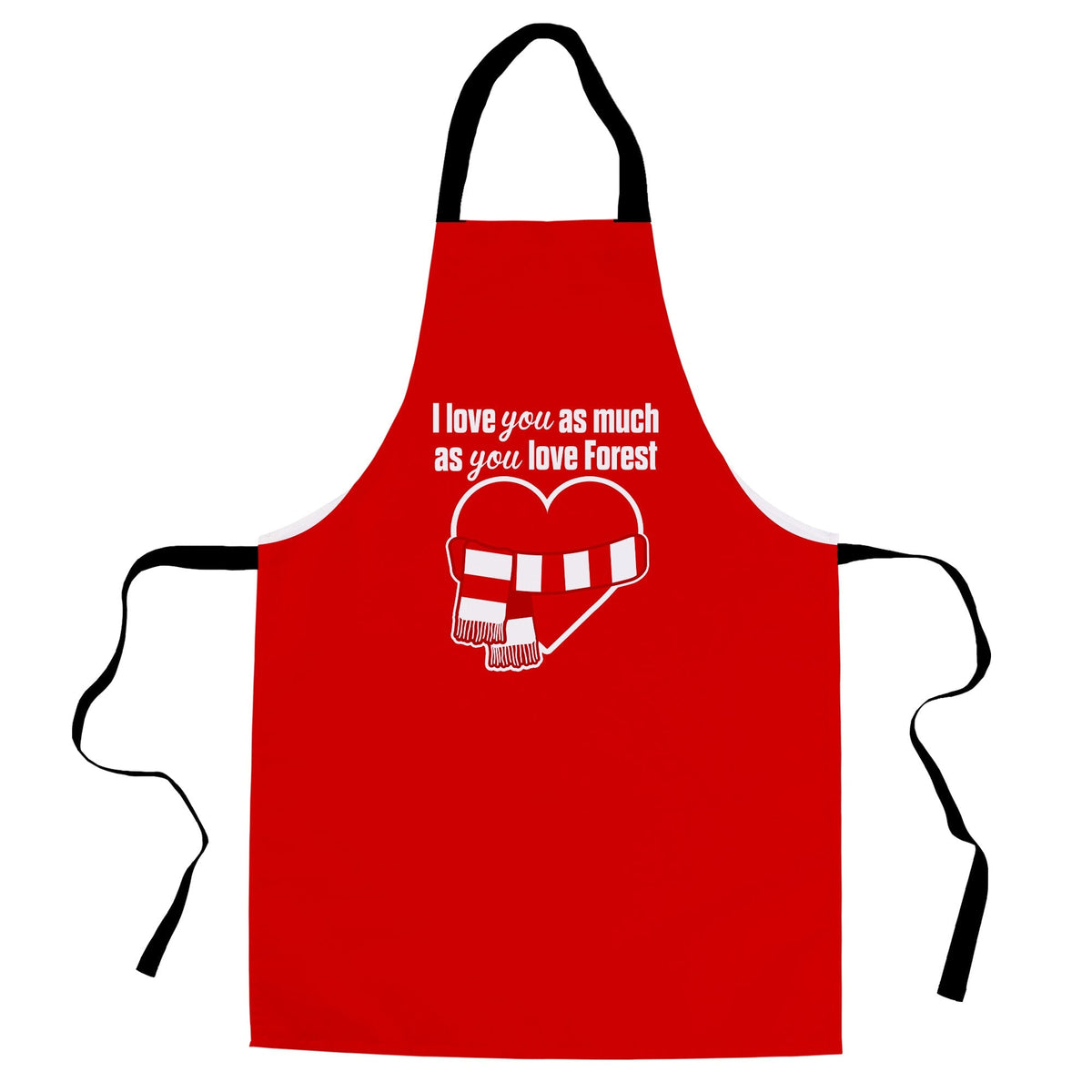 Love you as much as You Love Forest - Novelty Apron