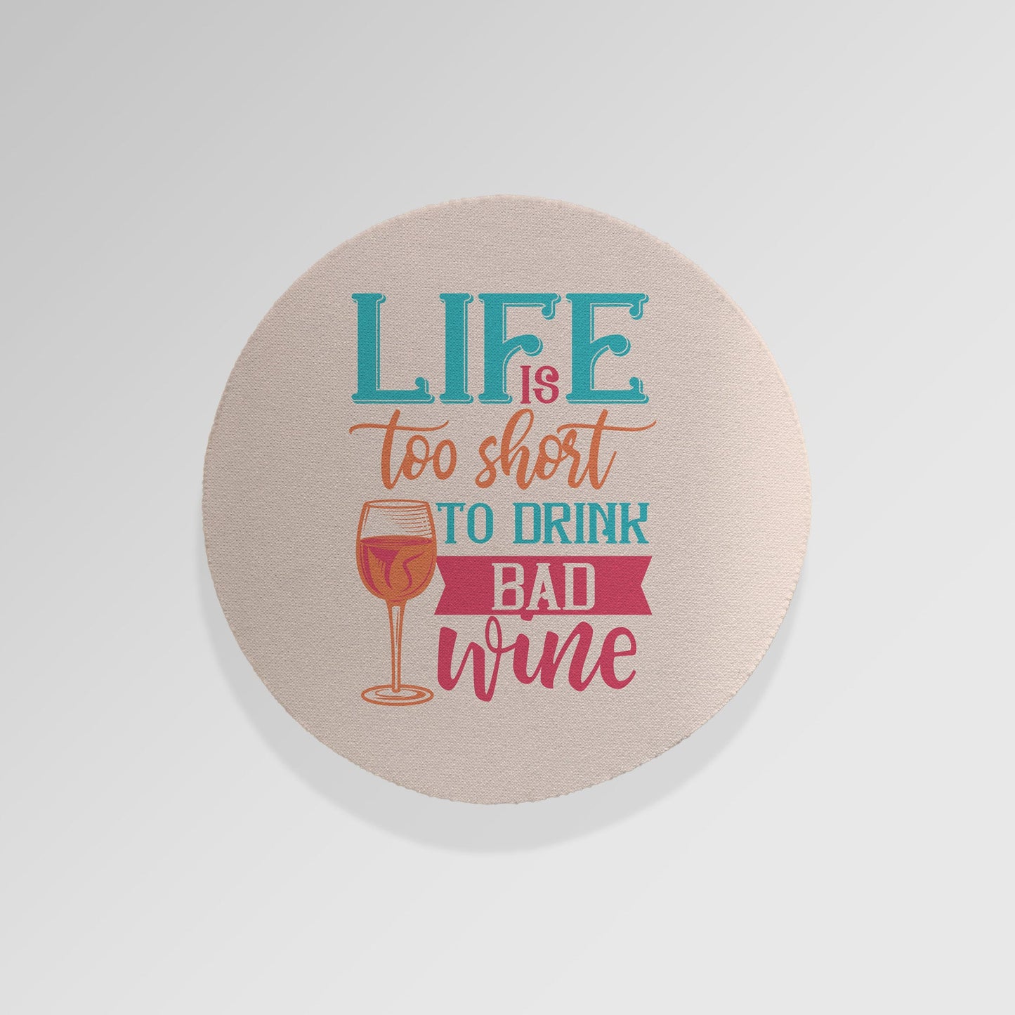 Life Is Too Short - Drinks Coaster - Round or Square