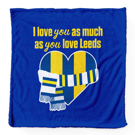 Love You as much as You Love Leeds - Luxury Fleece Blanket 150cm X 150cm