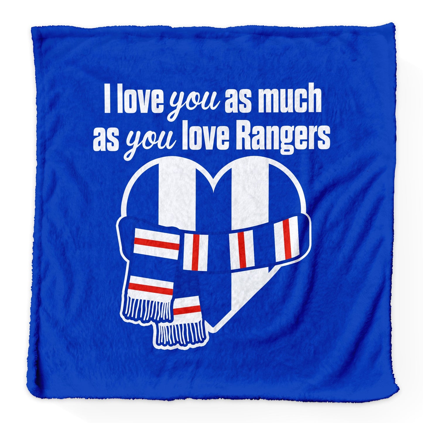 Love You as much as You Love Rangers - Luxury Fleece Blanket 150cm X 150cm