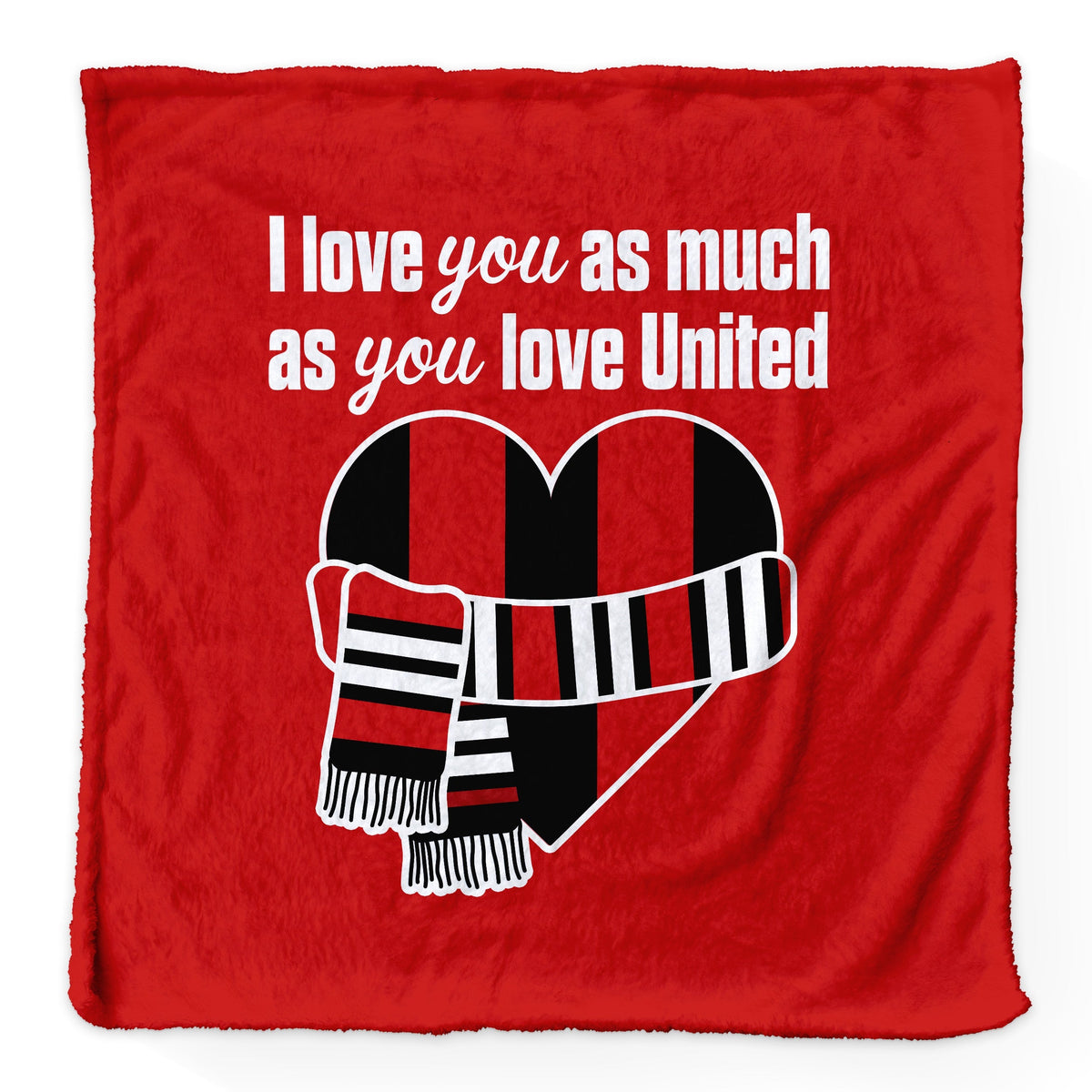 Love You as much as You Love United - Luxury Fleece Blanket 150cm X 150cm