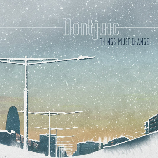 Montjuic - Things Must Change - Winter Edition