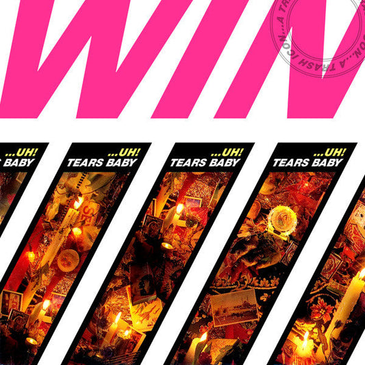 Win - ...Uh! Tears Baby (A Trash Icon)