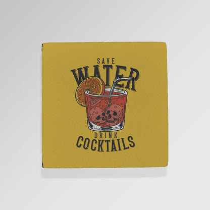 Save Water Drink Cocktails - Drinks Coaster - Round or Square