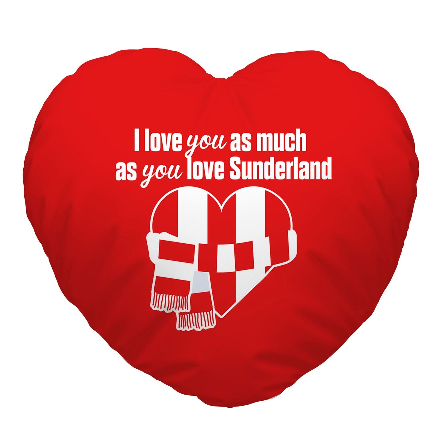 Love You as much as You Love Sunderland - Heart Shaped Cushion