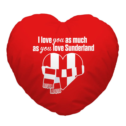 Love You as much as You Love Sunderland - Heart Shaped Cushion