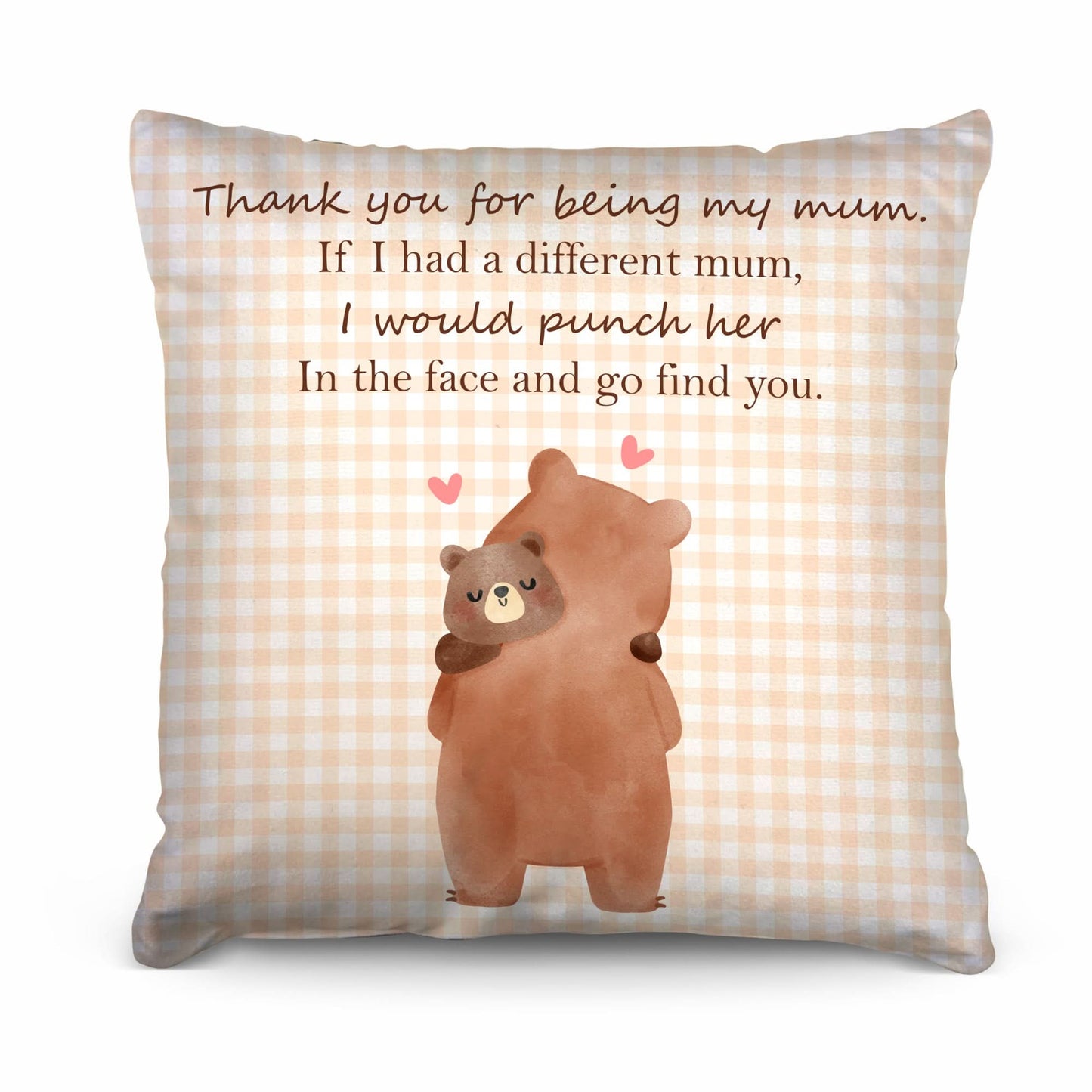 Thank you for being my mum - Mother's day Cushion - Two Sizes
