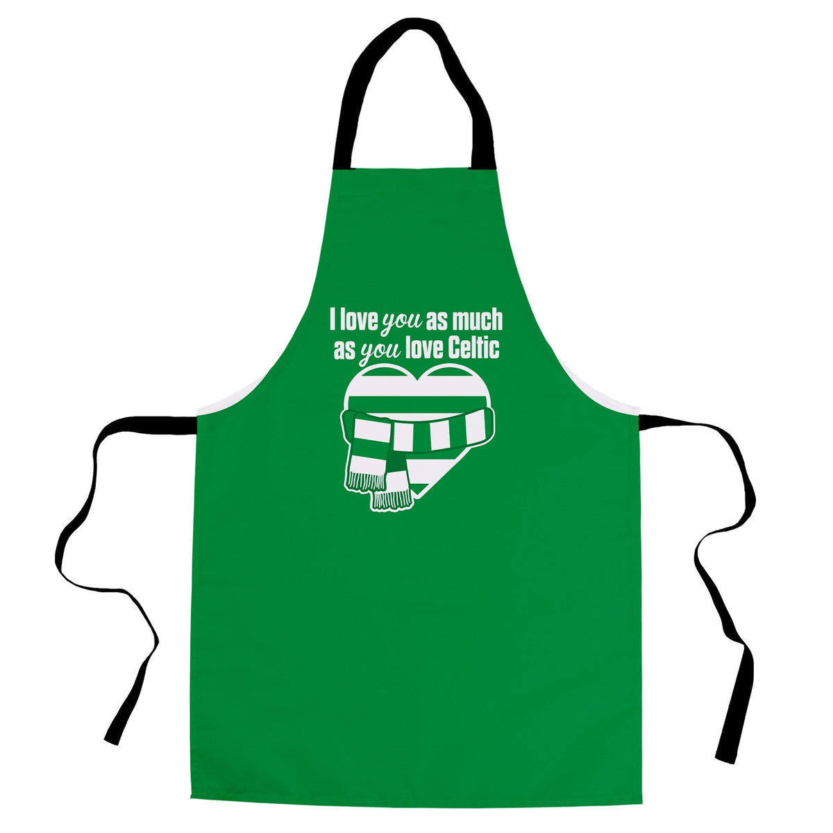 Love you as much as You Love Celtic - Novelty Apron