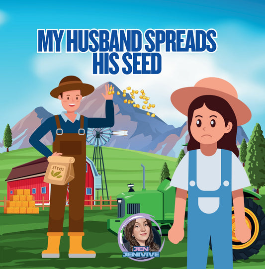 My Husband Spreads His Seed