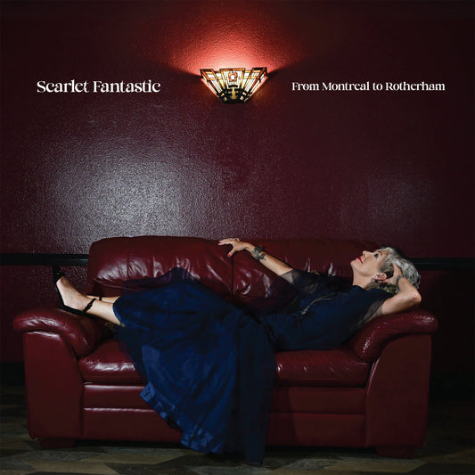 Scarlet Fantastic - From Montreal To Rotherham - LP / CD/ DL