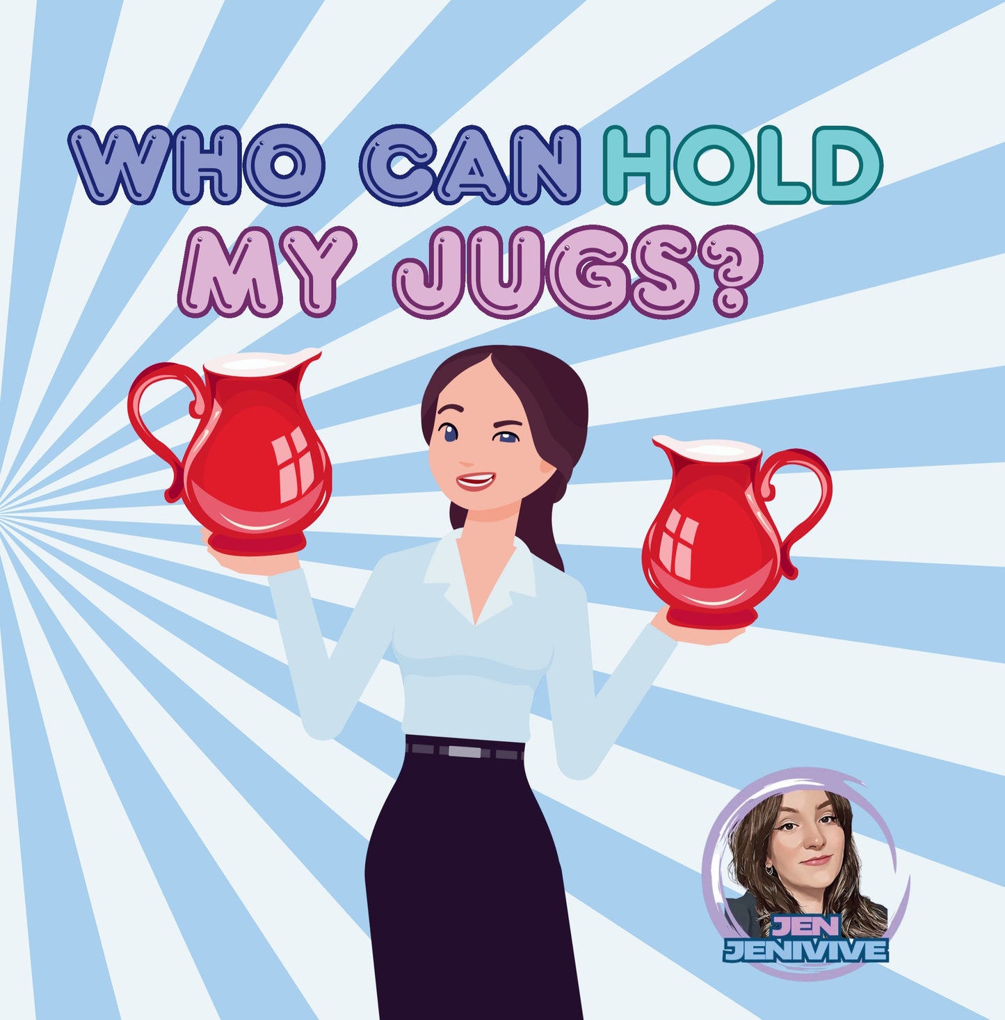 Who Can Hold My Jugs?