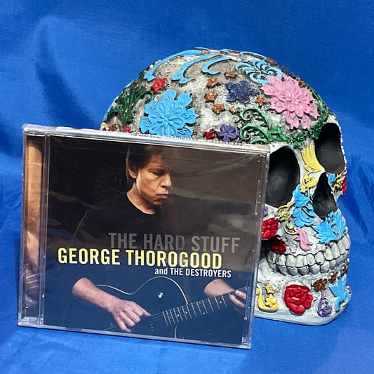 George Thorogood & The Destroyers - The Hard Stuff
